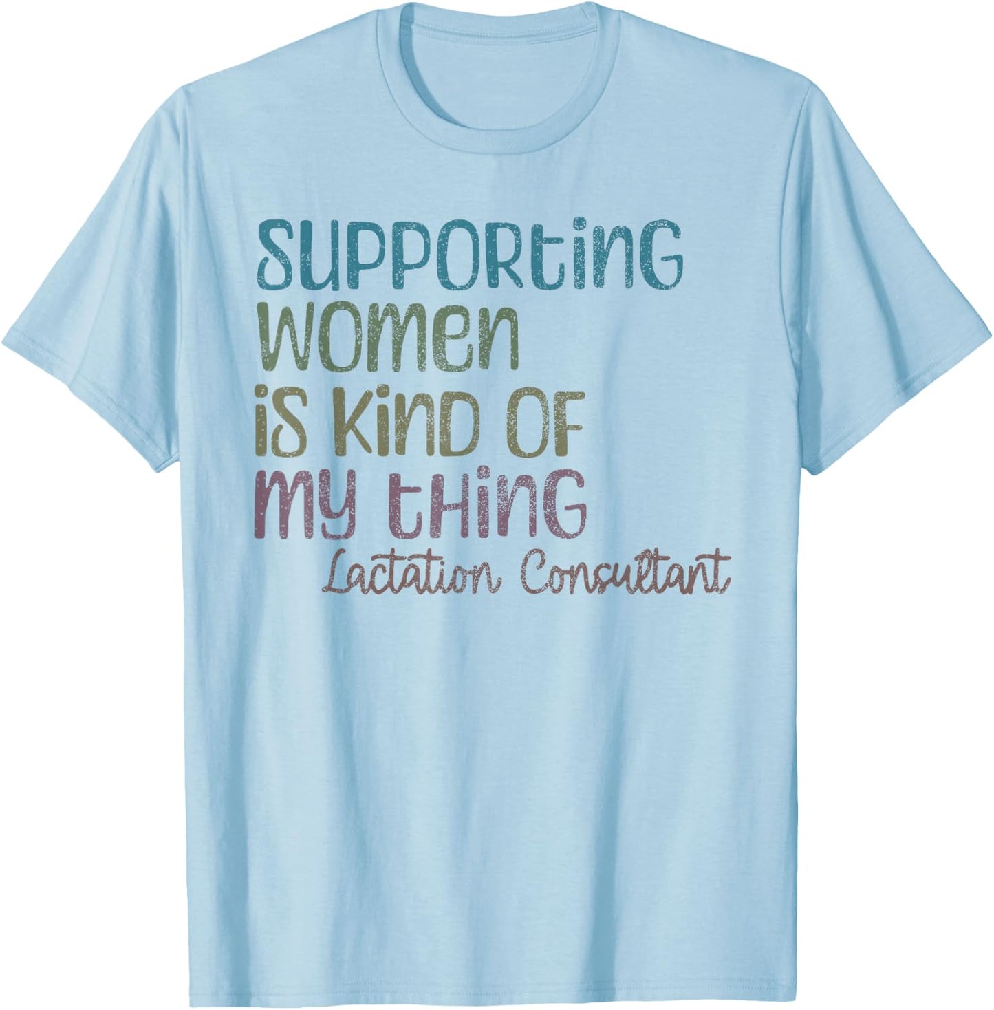 Lactation Consultant Lactation Support for Breastfeeding Su T-Shirt - T-Shirt | Light Blue
