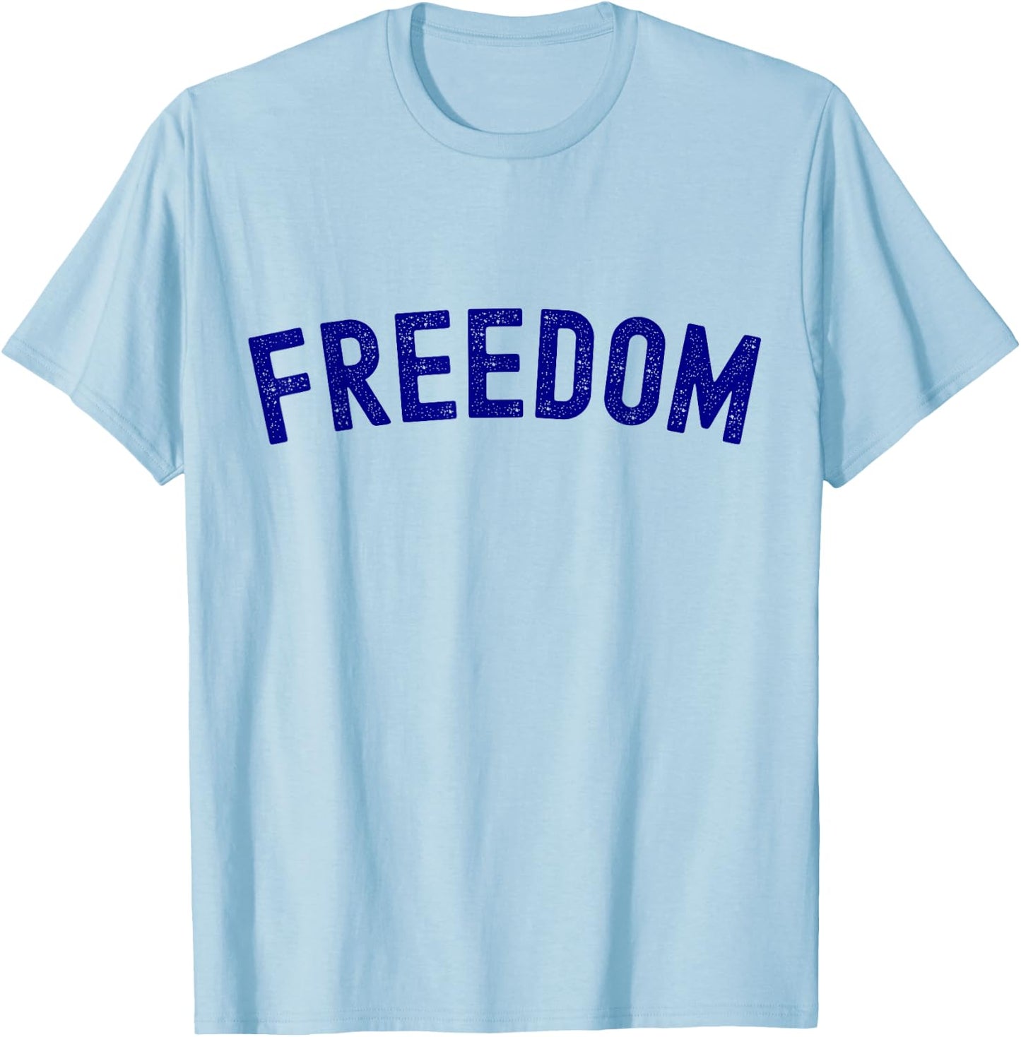 Freedom Word Funny T-Shirt - T-Shirt | Light Blue