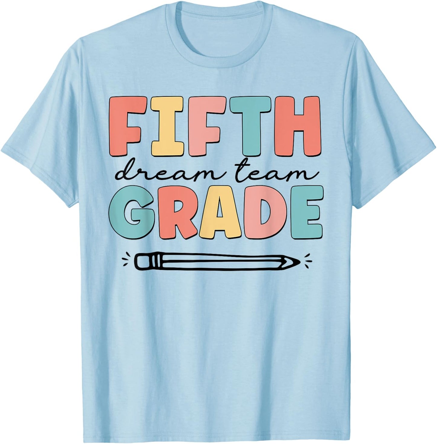 Fifth Grade Dream Team Happy Back To School Teacher Student T-Shirt - T-Shirt | Light Blue