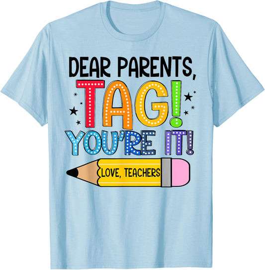 Dear Parents Tag You're It Love Teachers Out Of School T-Shirt - T-Shirt | Light Blue