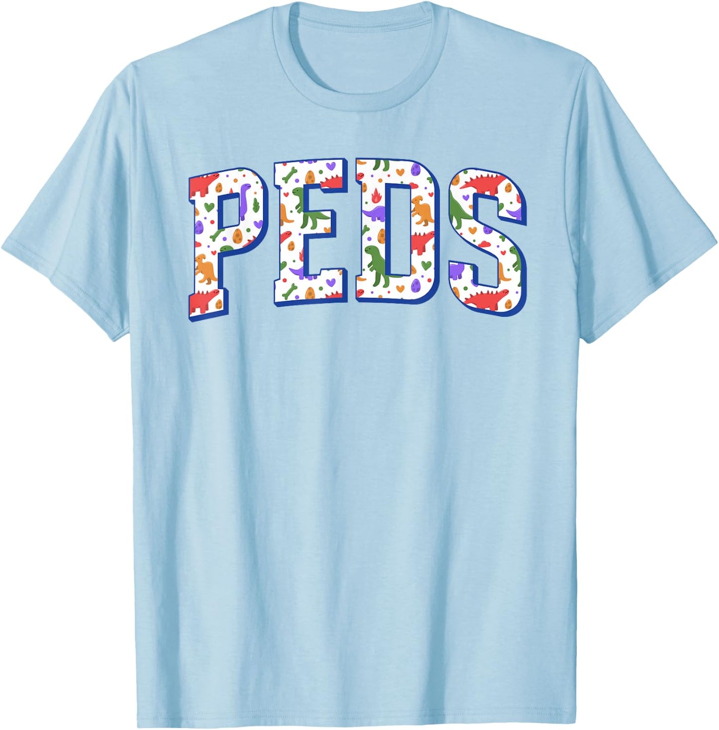 Cute Dinosaurs Pediatric Nurses PEDS Pediatrician Doctor T-Shirt - T-Shirt | Light Blue