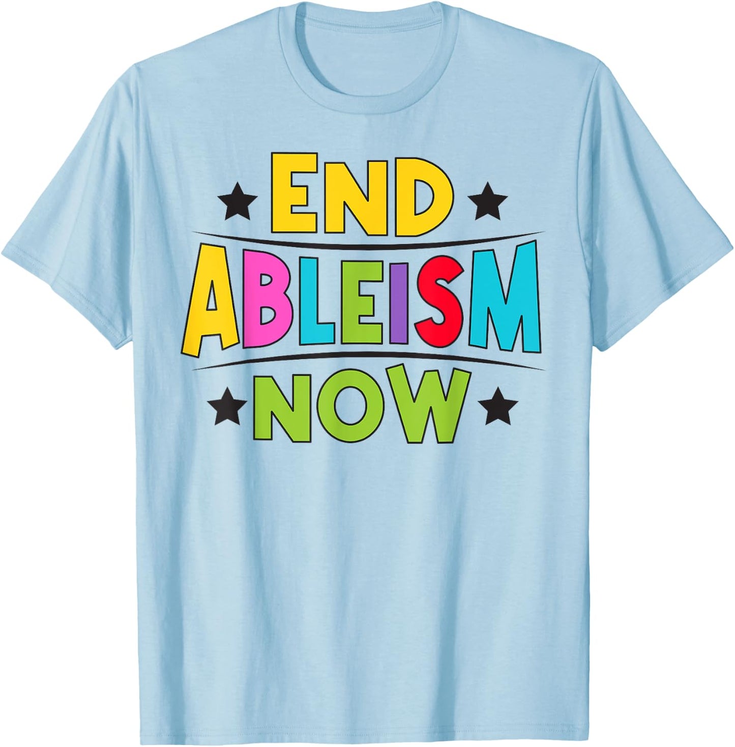 End Ableism now Quote for a Ableism activist T-Shirt - T-Shirt | Light Blue