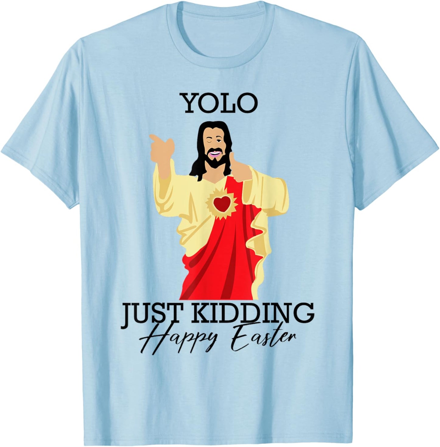 Yolo Just Kidding Happy Easter Funny Jesus Shirt T-Shirt - T-Shirt | Light Blue