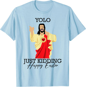 Yolo Just Kidding Happy Easter Funny Jesus Shirt T-Shirt - T-Shirt | Light Blue