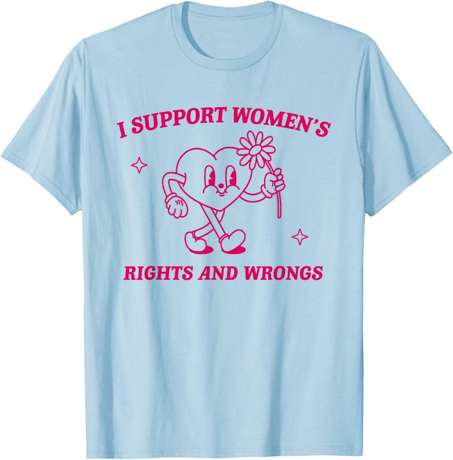 I Support Women's Rights And Wrongs Retro Feminist Saying T-Shirt - T-Shirt | Light Blue