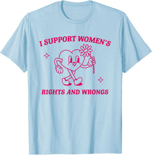 I Support Women's Rights And Wrongs Retro Feminist Saying T-Shirt - T-Shirt | Light Blue