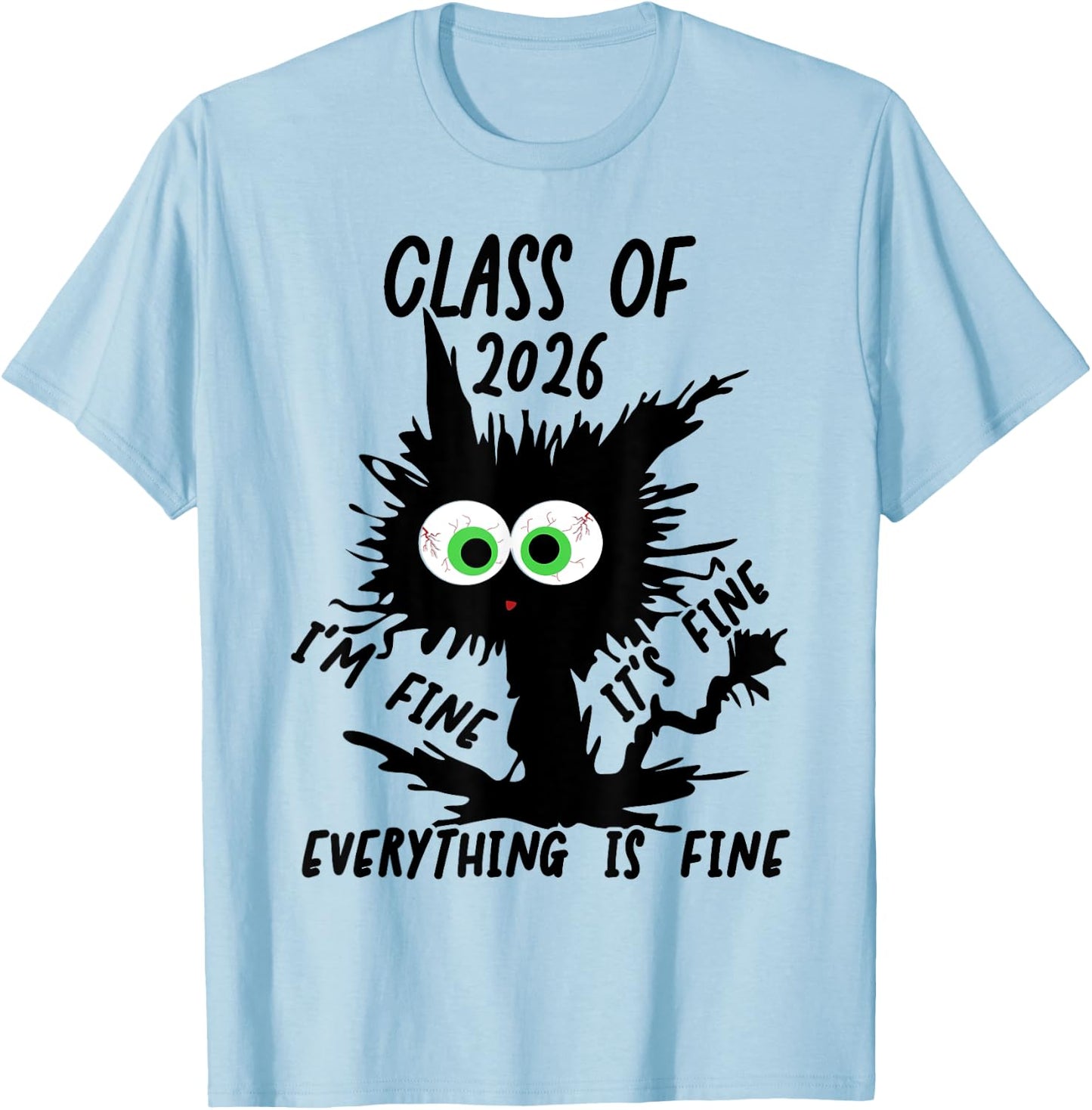 Class Of 2026 I'm Fine It's Fine Everything Is Fine 2026 T-Shirt - T-Shirt | Light Blue