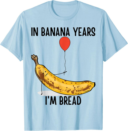 In Banana Years I'm Bread Grandpa Birthday Grandma Birthday T-Shirt - T-Shirt | Light Blue