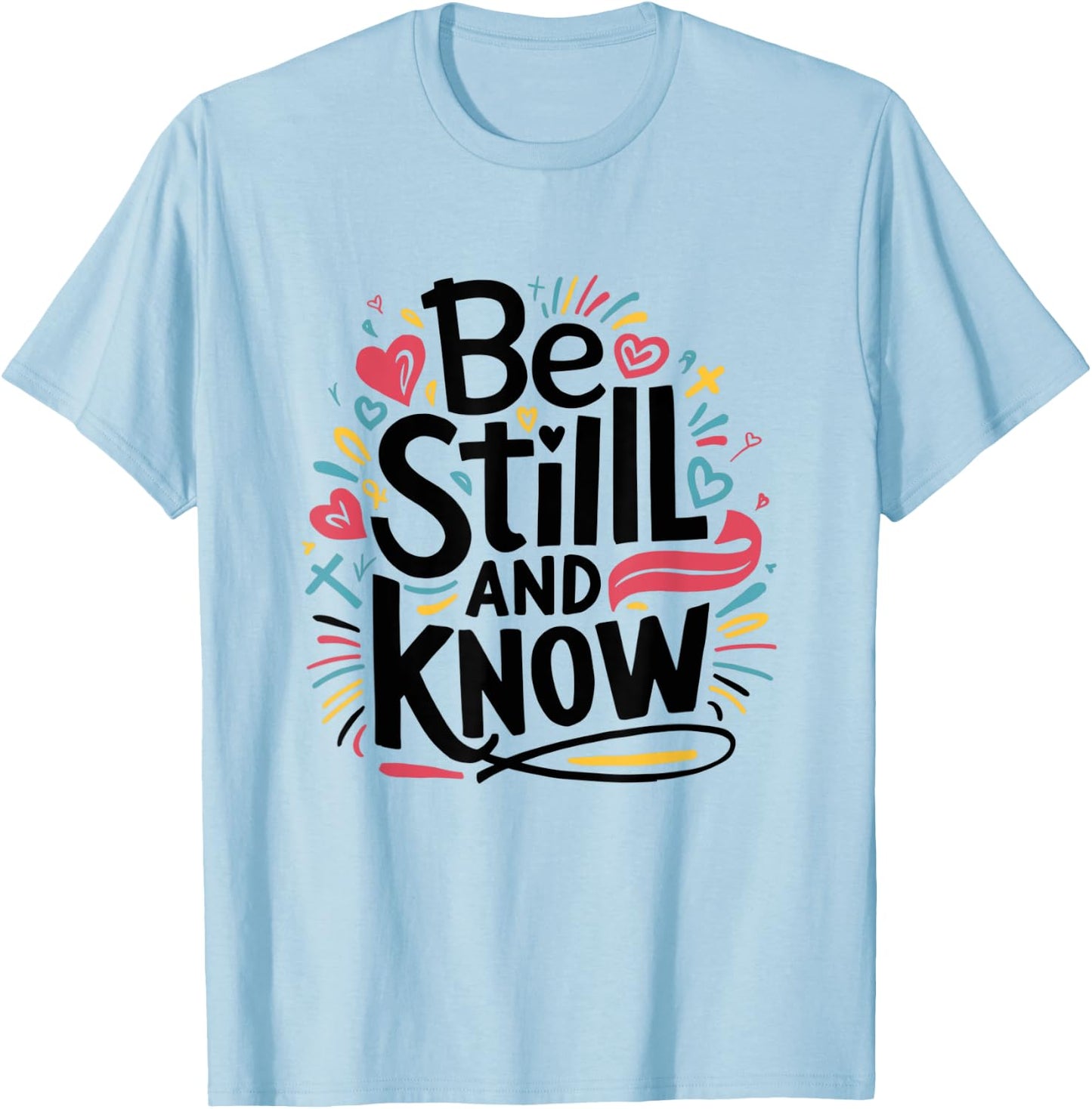 Be Still and Know - Fun Christian Bible Verse Psalm 46:10 T-Shirt - T-Shirt | Light Blue