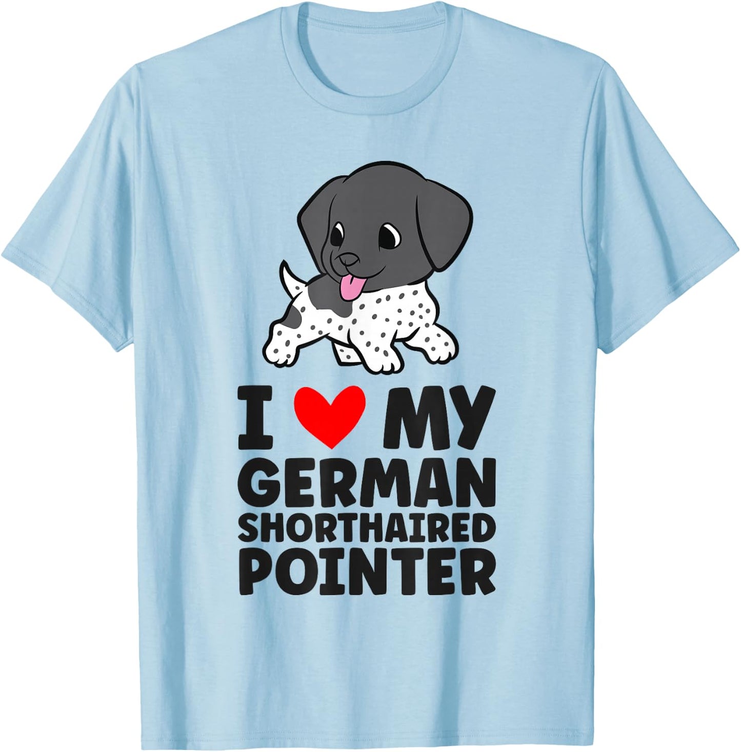 I Love My German Shorthaired Pointer Cute GSP Dog T-Shirt - T-Shirt | Light Blue
