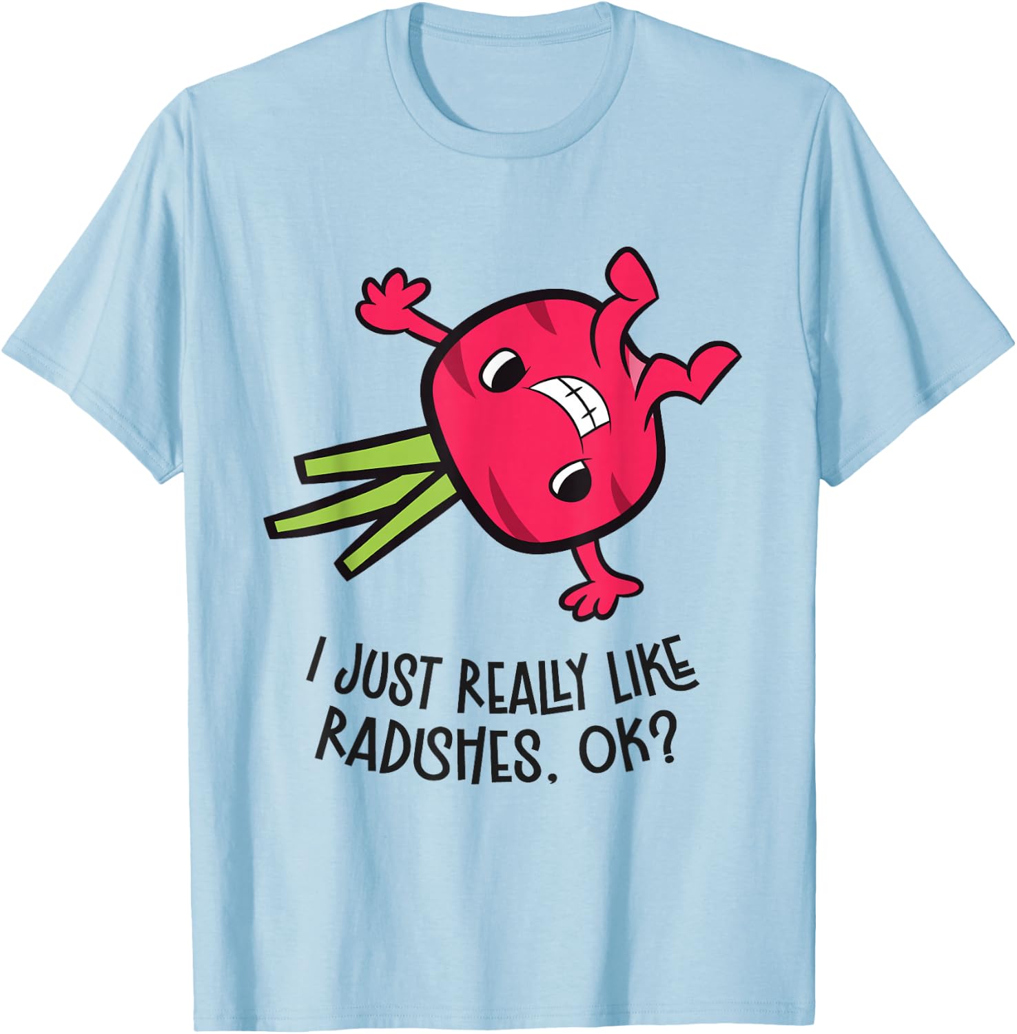 I Just Really Like Radishes, Ok? Funny Radish T-Shirt - T-Shirt | Light Blue