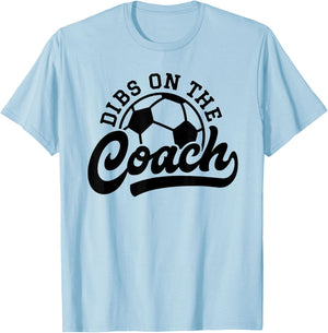 Dibs On The Coach Funny Soccer Coach T-Shirt - T-Shirt | Light Blue