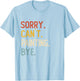 Sorry Can't Painting Bye Shirts Funny Painting Lovers T-Shirt - T-Shirt | Light Blue
