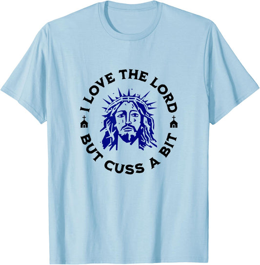I Love the Lord but Cuss, Curse Swear Funny Jesus Graphic T-Shirt - T-Shirt | Light Blue