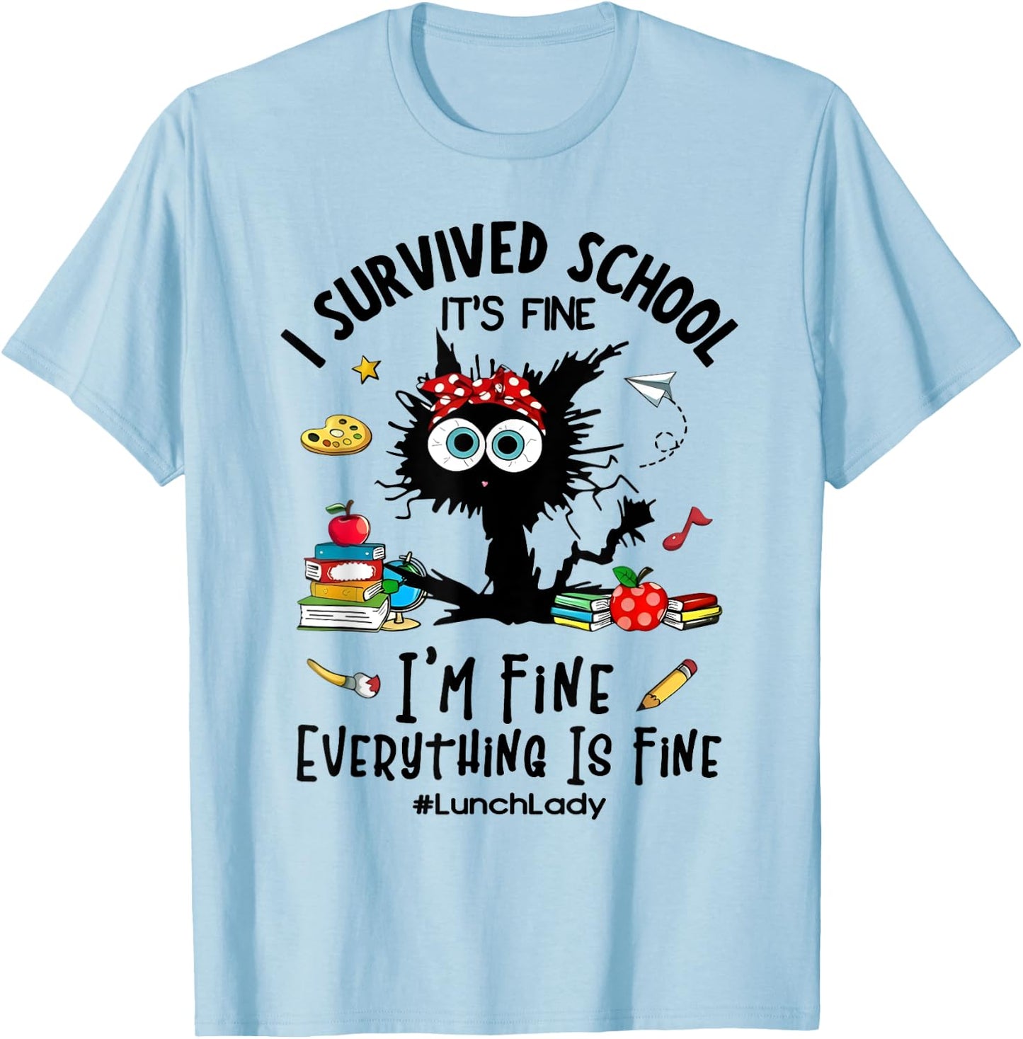 Cat I Survived School It's Fine I'm Fine Lunch Lady T-Shirt - T-Shirt | Light Blue