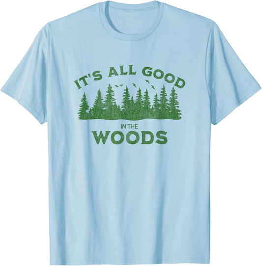 It's All Good In The Woods Hiking Backpacking Camping Trail T-Shirt - T-Shirt | Light Blue