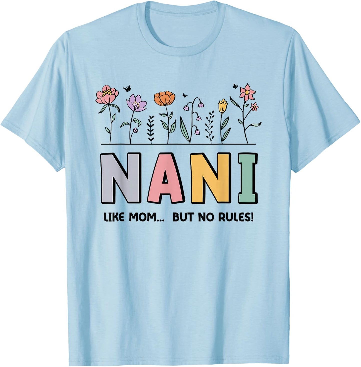 Nani Like Mom... But No Rules T-Shirt - T-Shirt | Light Blue