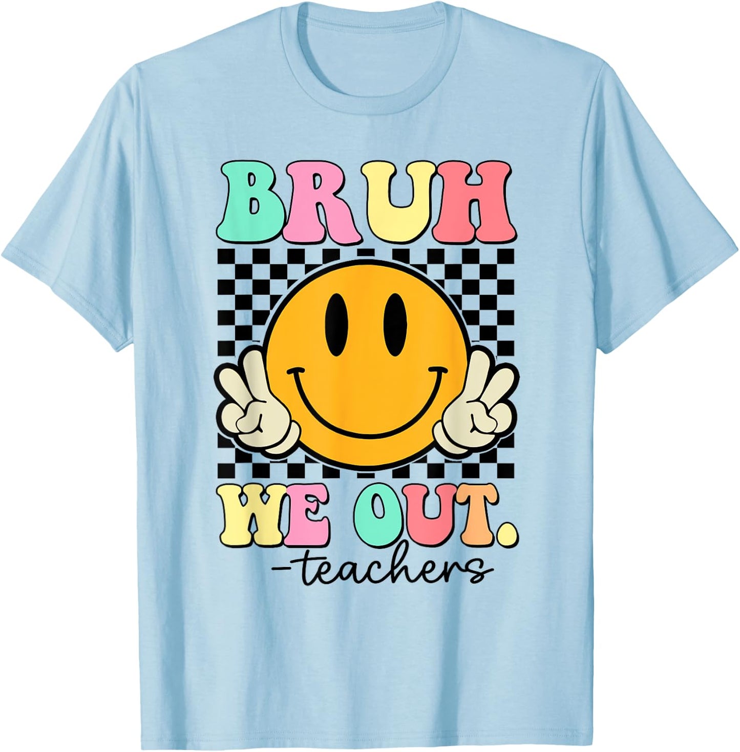 Bruh We Out Teachers End Of School Year Teacher Summer Women Girls Kids T-Shirt - T-Shirt | Light Blue