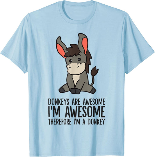 Donkeys Are Awesome I'm Awesome Therefore I'm A Donkey T-Shirt - T-Shirt | Light Blue