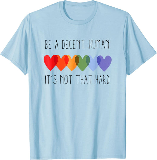 Be A Decent Human It’s Not That Hard Pride Month Heart LGBTQ T-Shirt - T-Shirt | Light Blue