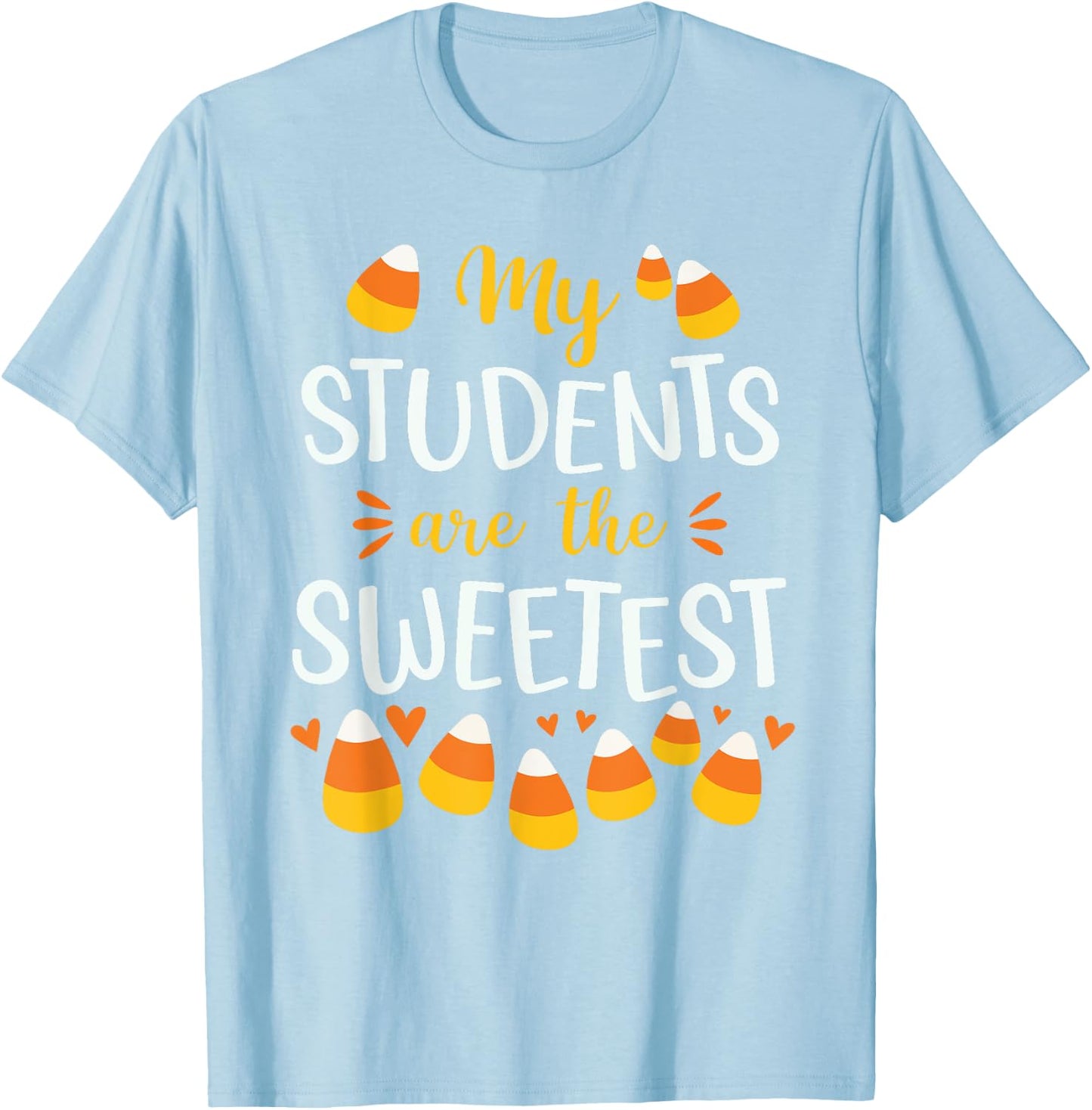Cute Candy Corn Quote For Teacher Halloween Funny T-Shirt - T-Shirt | Light Blue