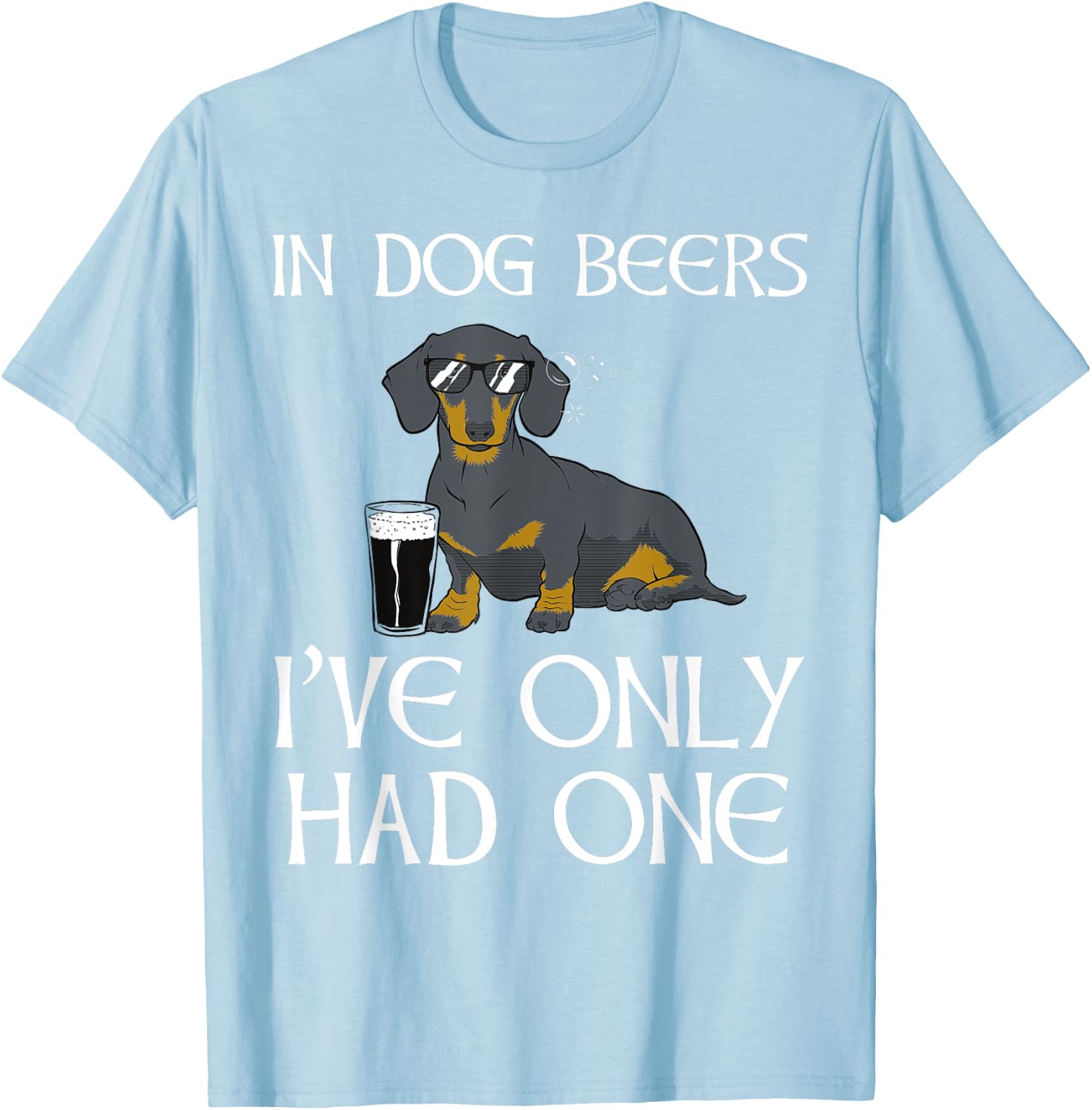 Dachshund Funny Irish - Dog Beers Only Had One T-Shirt - T-Shirt | Light Blue