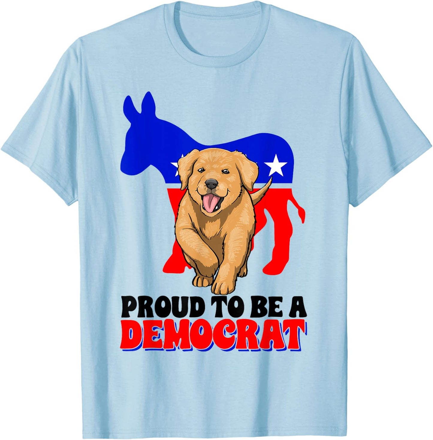Proud To Be A Democrat Dog Puppy USA America Donkey Politics T-Shirt - T-Shirt | Light Blue