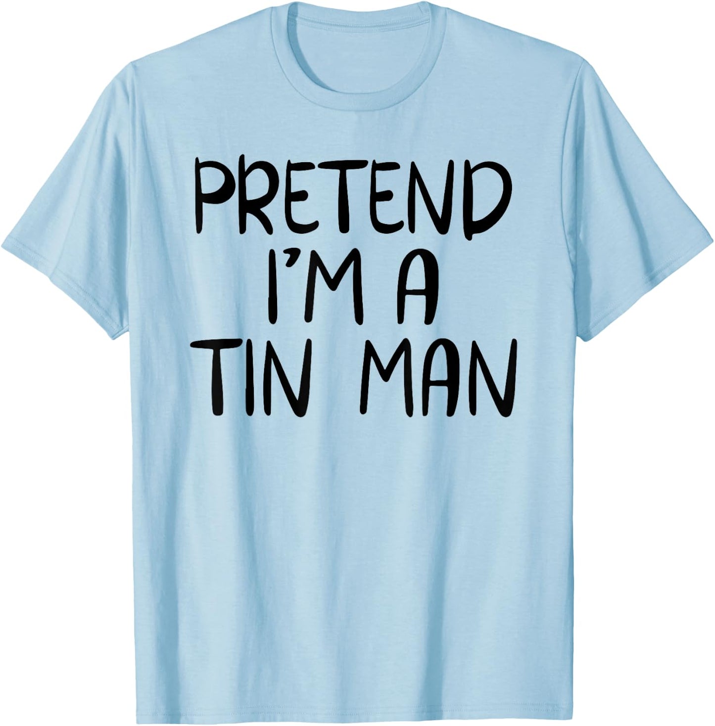 Pretend I'm A Tin Man Costume Family Group Lazy Halloween T-Shirt - T-Shirt | Light Blue