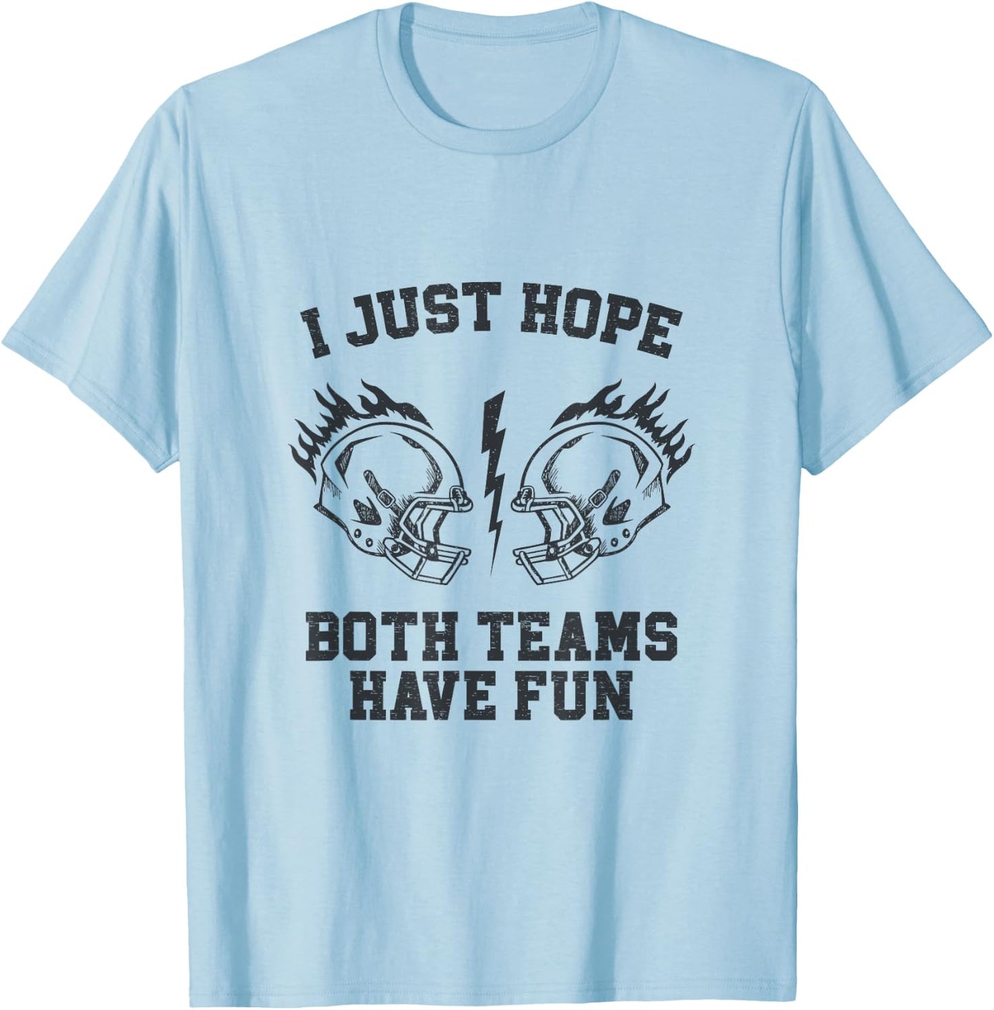 I Just Hope Both Teams Have Fun T-Shirt - T-Shirt | Light Blue