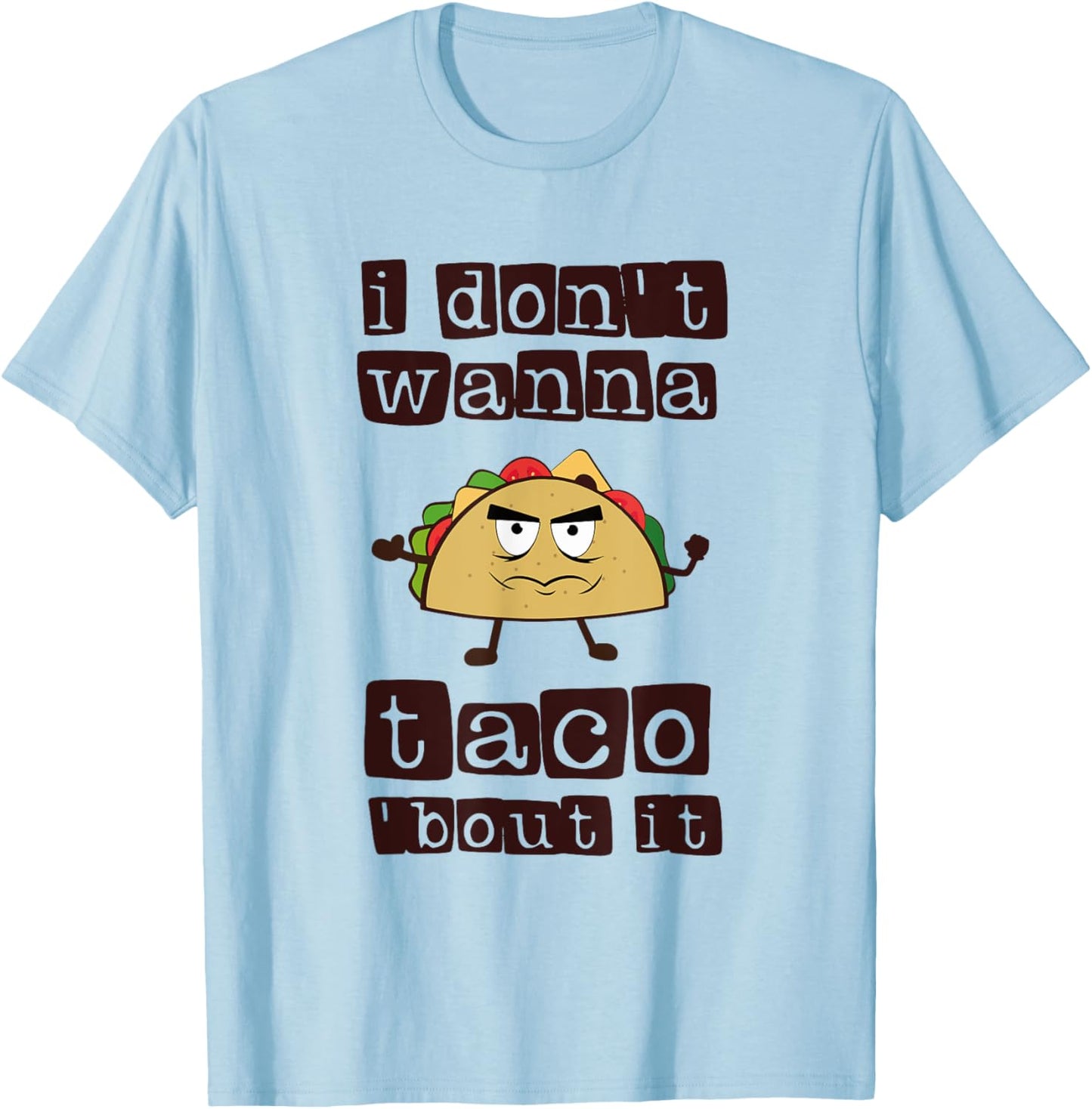 I don't wanna Taco-Bout it Funny Taco Tuesday T-Shirt - T-Shirt | Light Blue