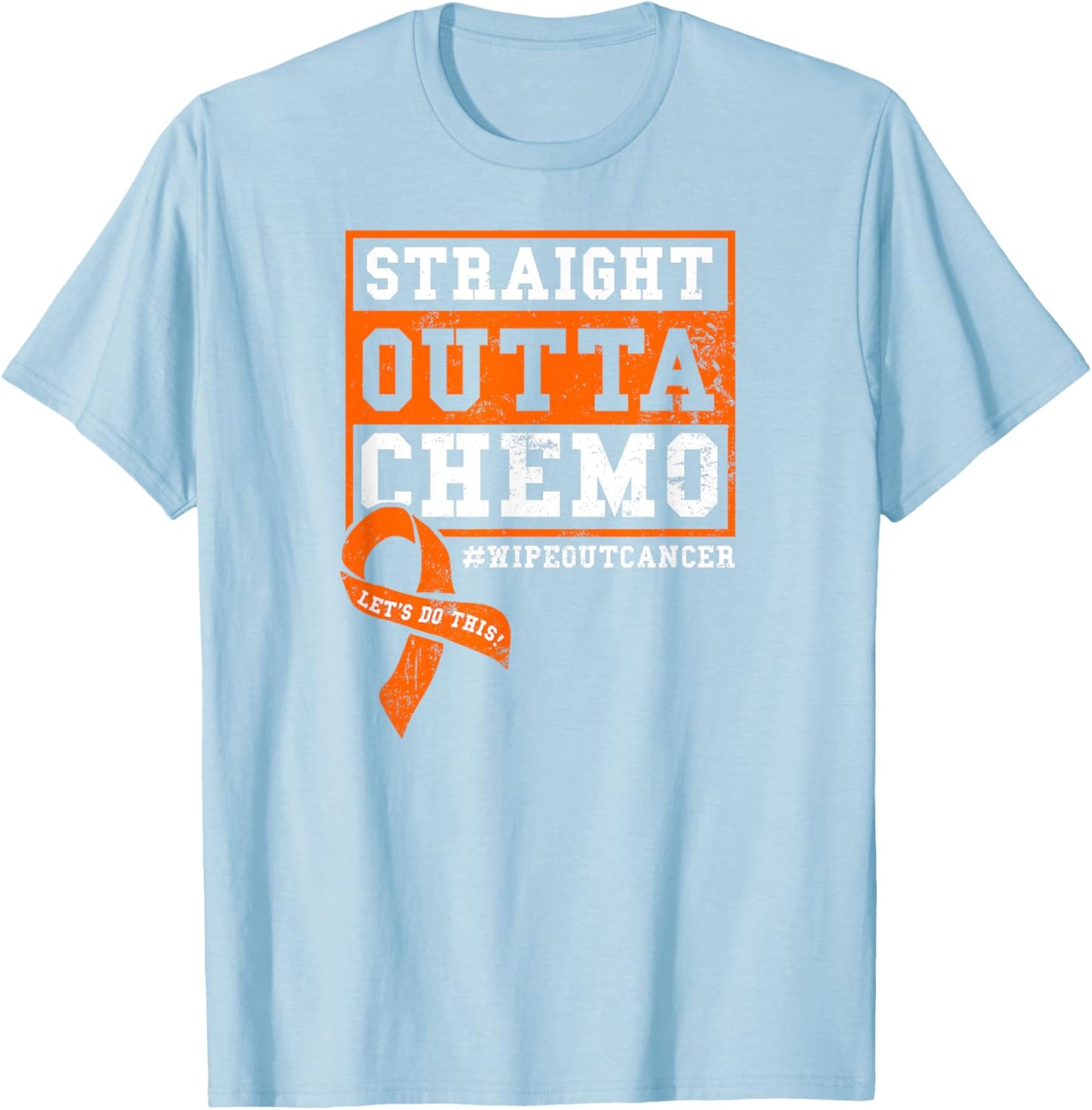 Straight Outta Chemo Shirt | Cancer Disease Awareness Gift T-Shirt - T-Shirt | Light Blue