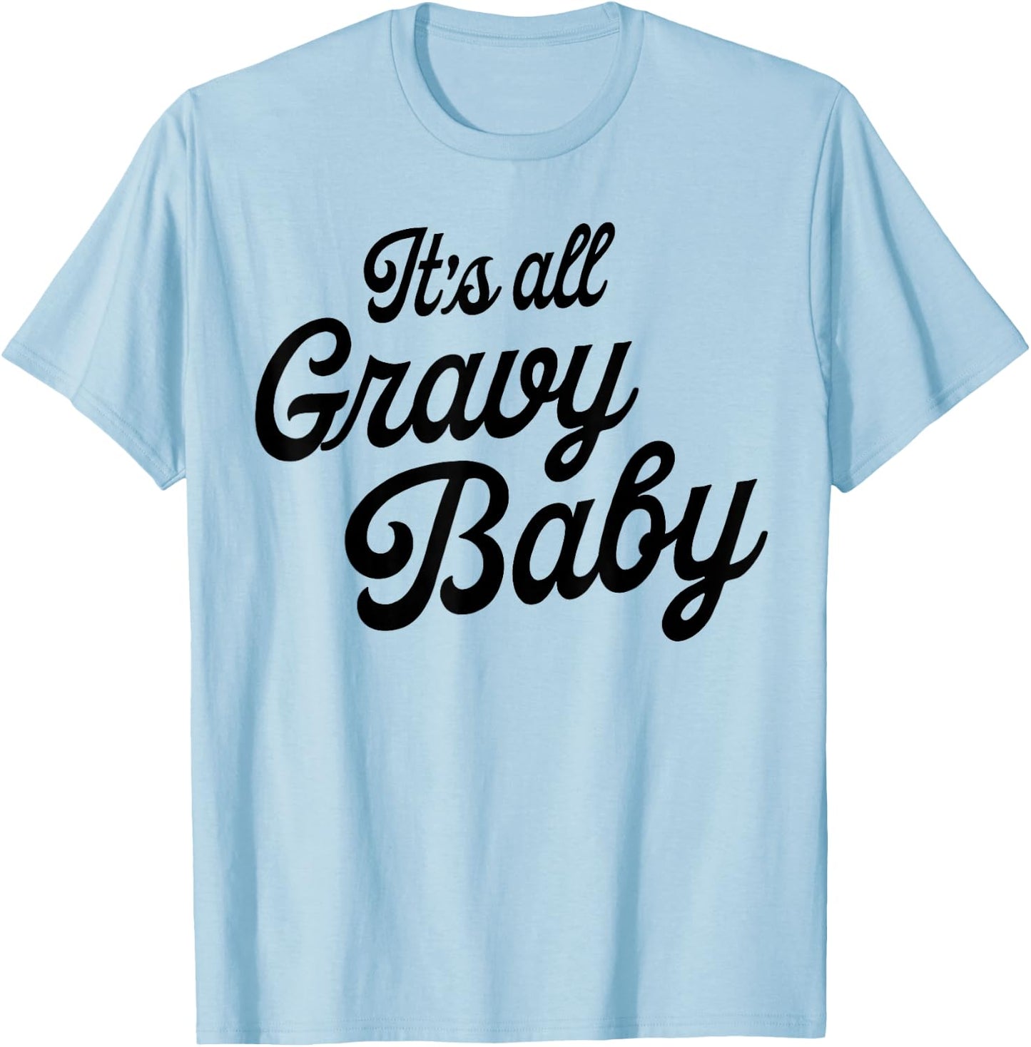 It's All Gravy Baby T-Shirt - T-Shirt | Light Blue