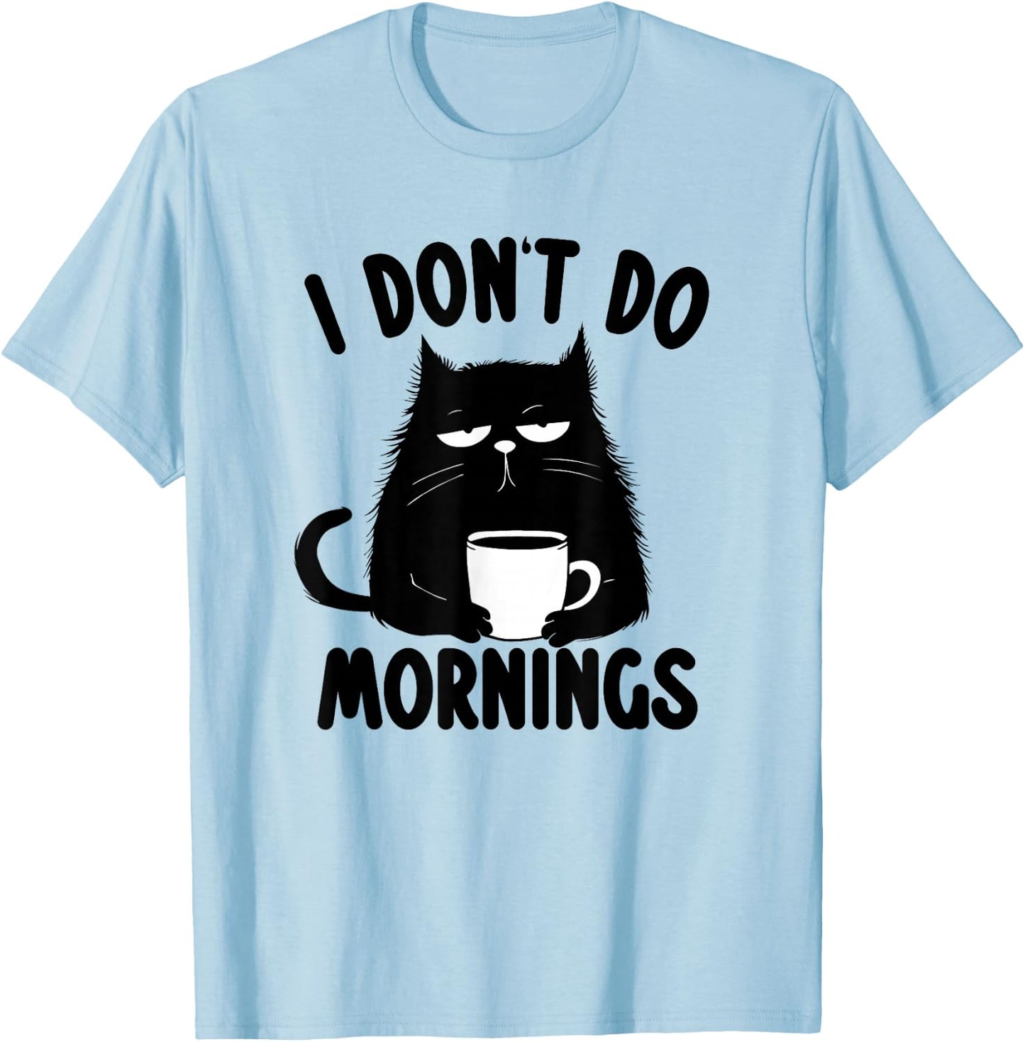 I Don't Do Mornings Cat T-Shirt - T-Shirt | Light Blue