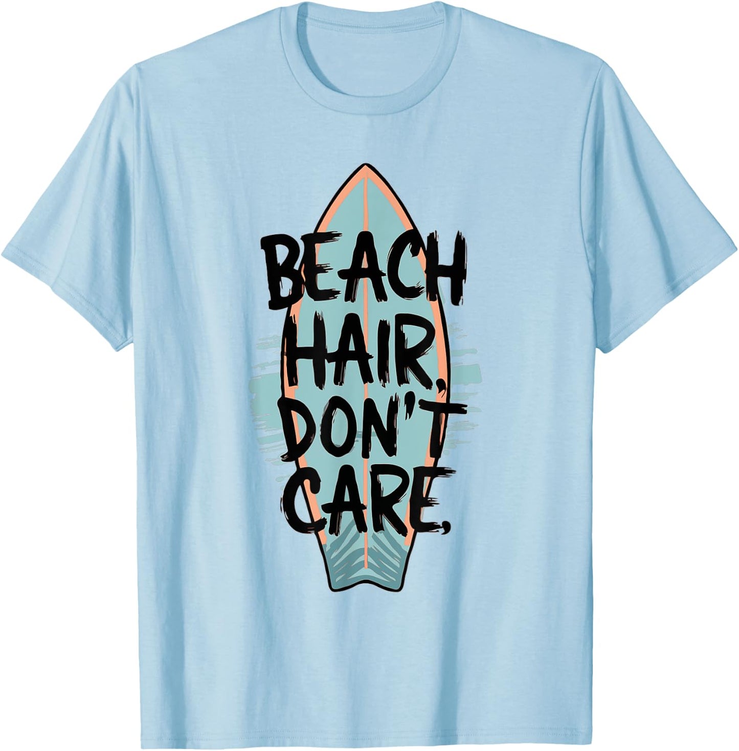 Beach Hair Don't Care Surfing Surf Board Beach Summer Vibes T-Shirt - T-Shirt | Light Blue