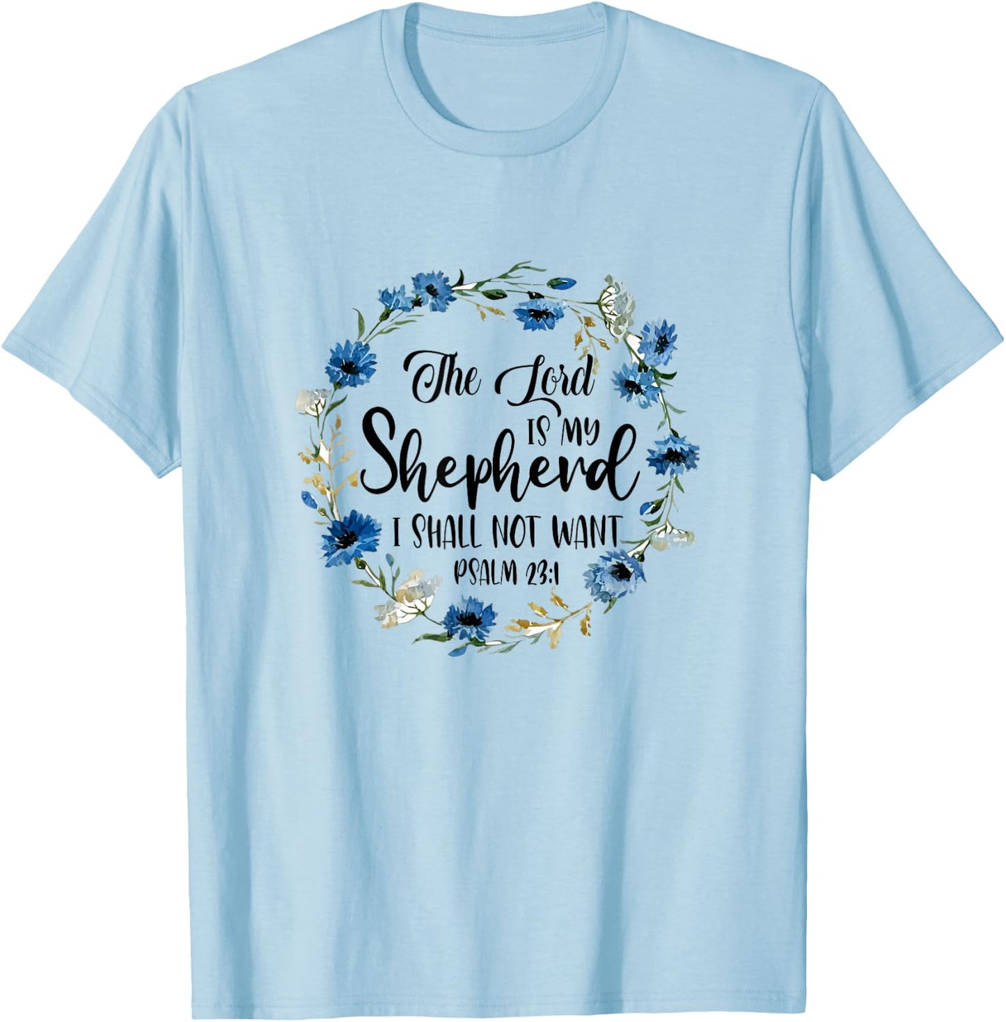 The Lord Is My Shepherd I Shall Not Want Christian Faith T-Shirt - T-Shirt | Light Blue
