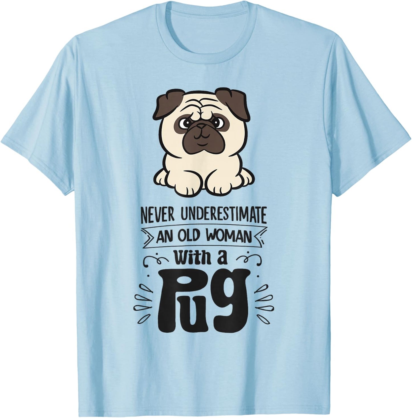 Never Underestimate An Old Woman With A Pug T-Shirt - T-Shirt | Light Blue