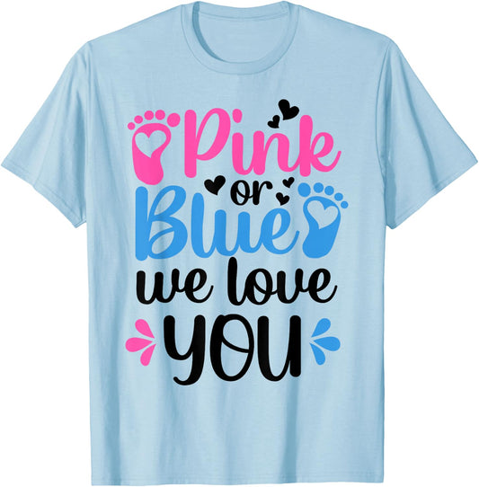 Pink Or Blue We Love You Gender Reveal Party Baby Shower T-Shirt - T-Shirt | Light Blue