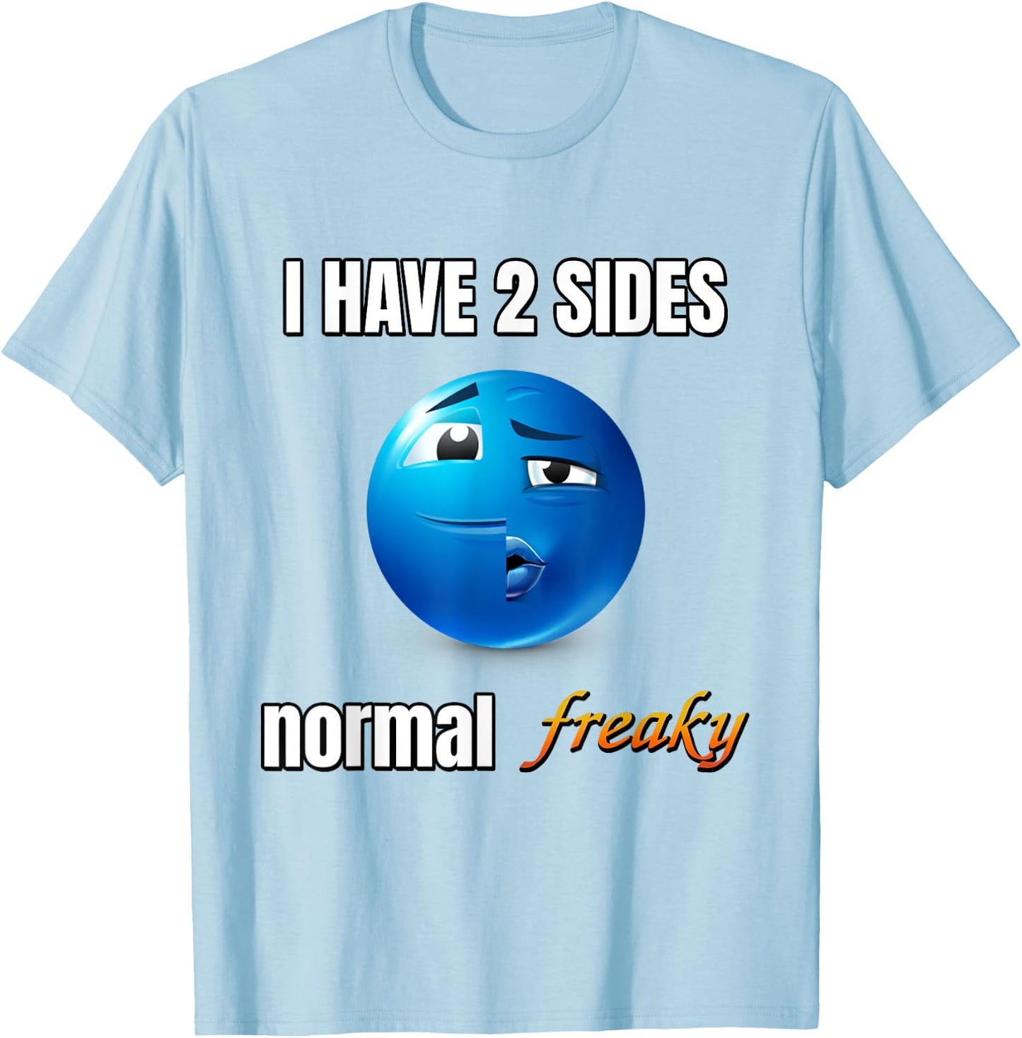 I Have 2 Sides Normal Freaky T-Shirt - T-Shirt | Light Blue
