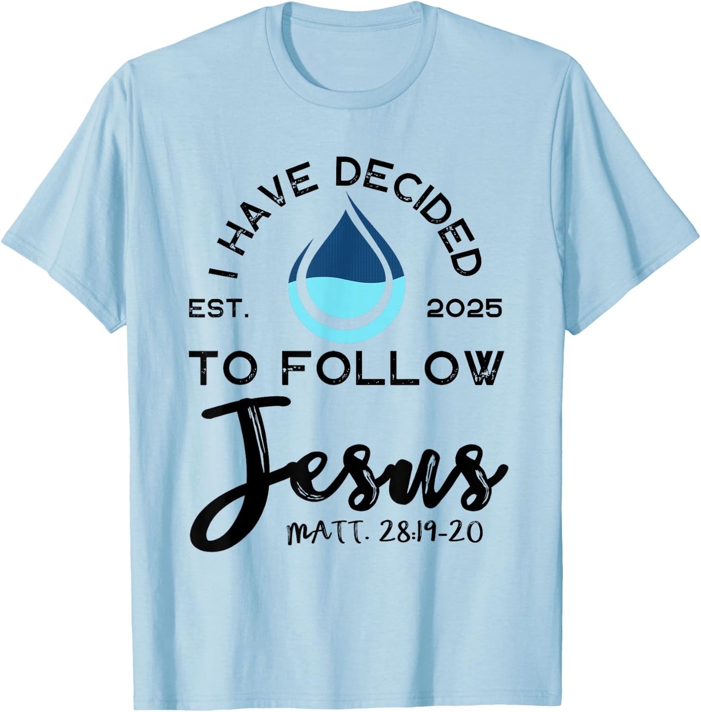 I Have Decided To Follow Jesus Established 2025 White T-Shirt - T-Shirt | Light Blue