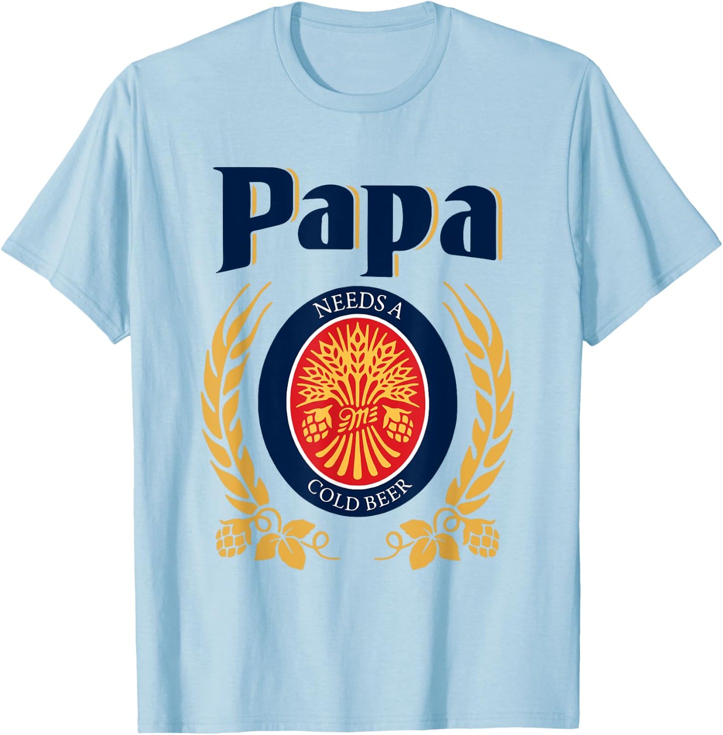 Fun Papa Needs A Cold Beer Drink Beer Father's Day T-Shirt - T-Shirt | Light Blue