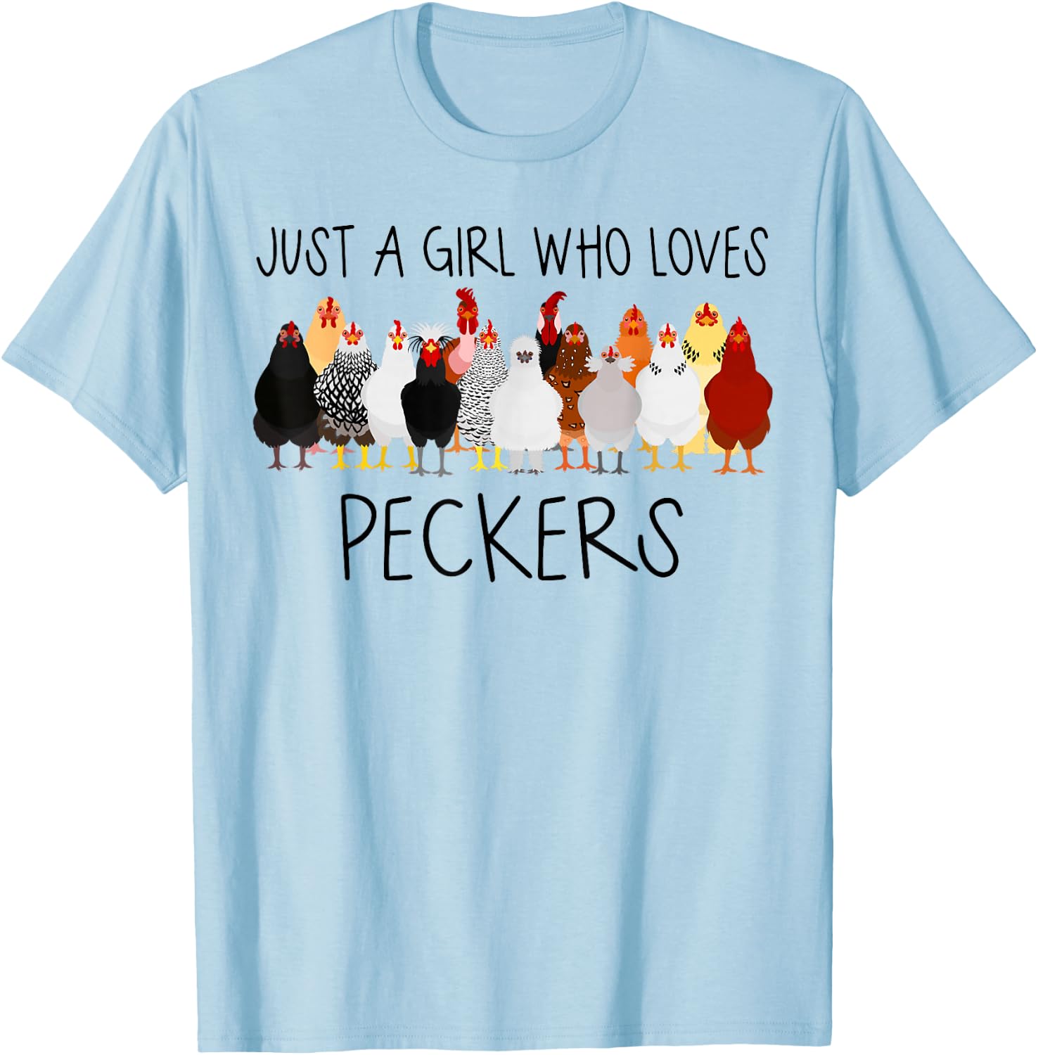 Just A Girl Who Loves Peckers Funny Farmer Chicken T-Shirt - T-Shirt | Light Blue
