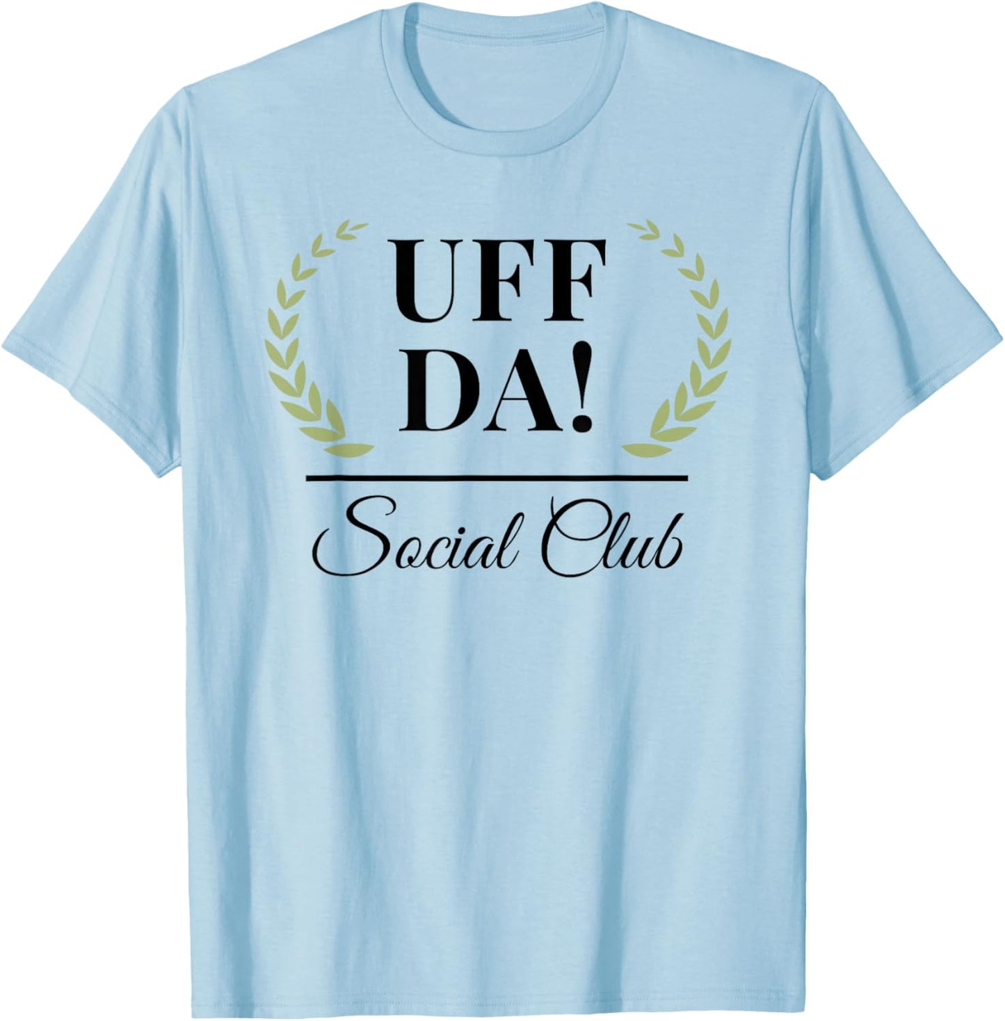 Uff Da! Social Club funny Minnesota saying Midwestern T-Shirt - T-Shirt | Light Blue