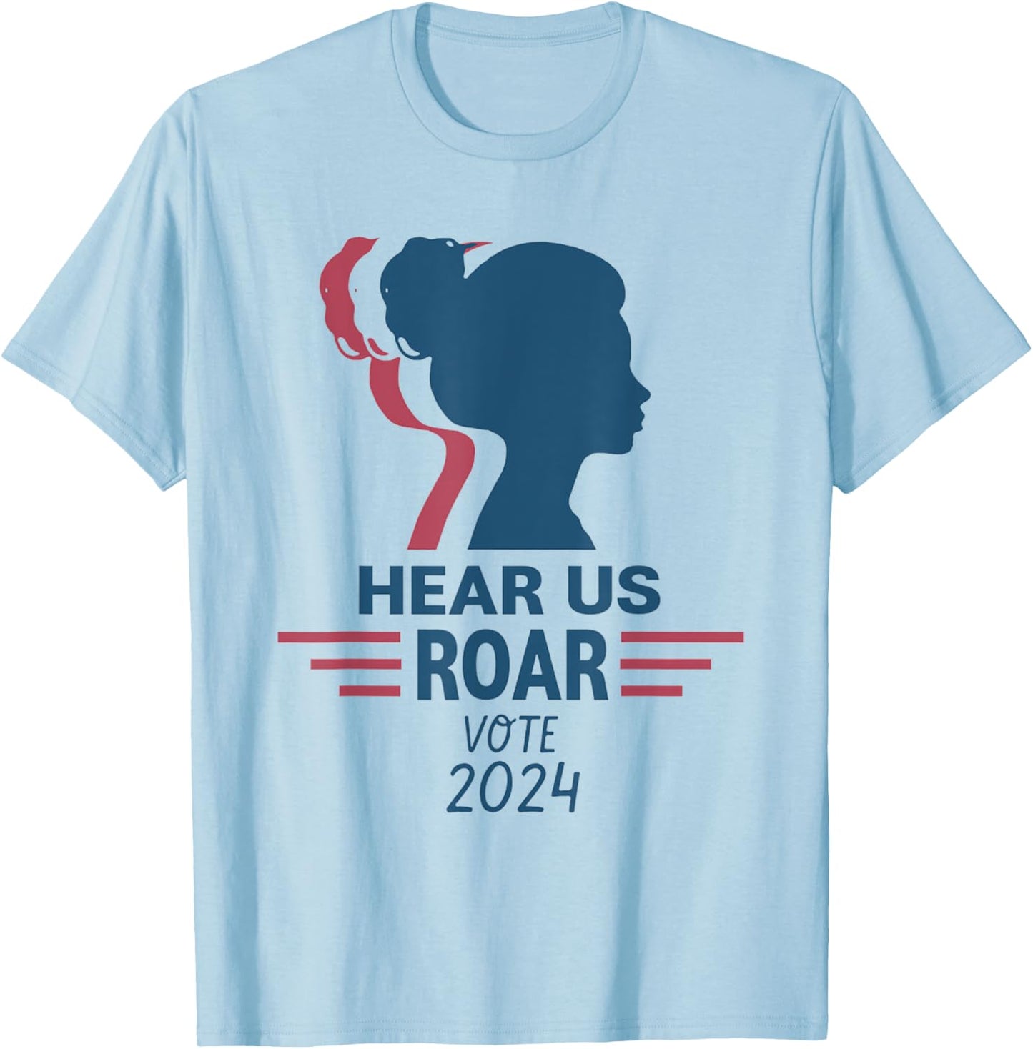 Hear US Roar Vote 2024 Women's Right T-Shirt - T-Shirt | Light Blue