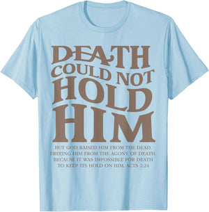 Death Could Not Hold Him Christian Religious Bible Verse T-Shirt - T-Shirt | Light Blue