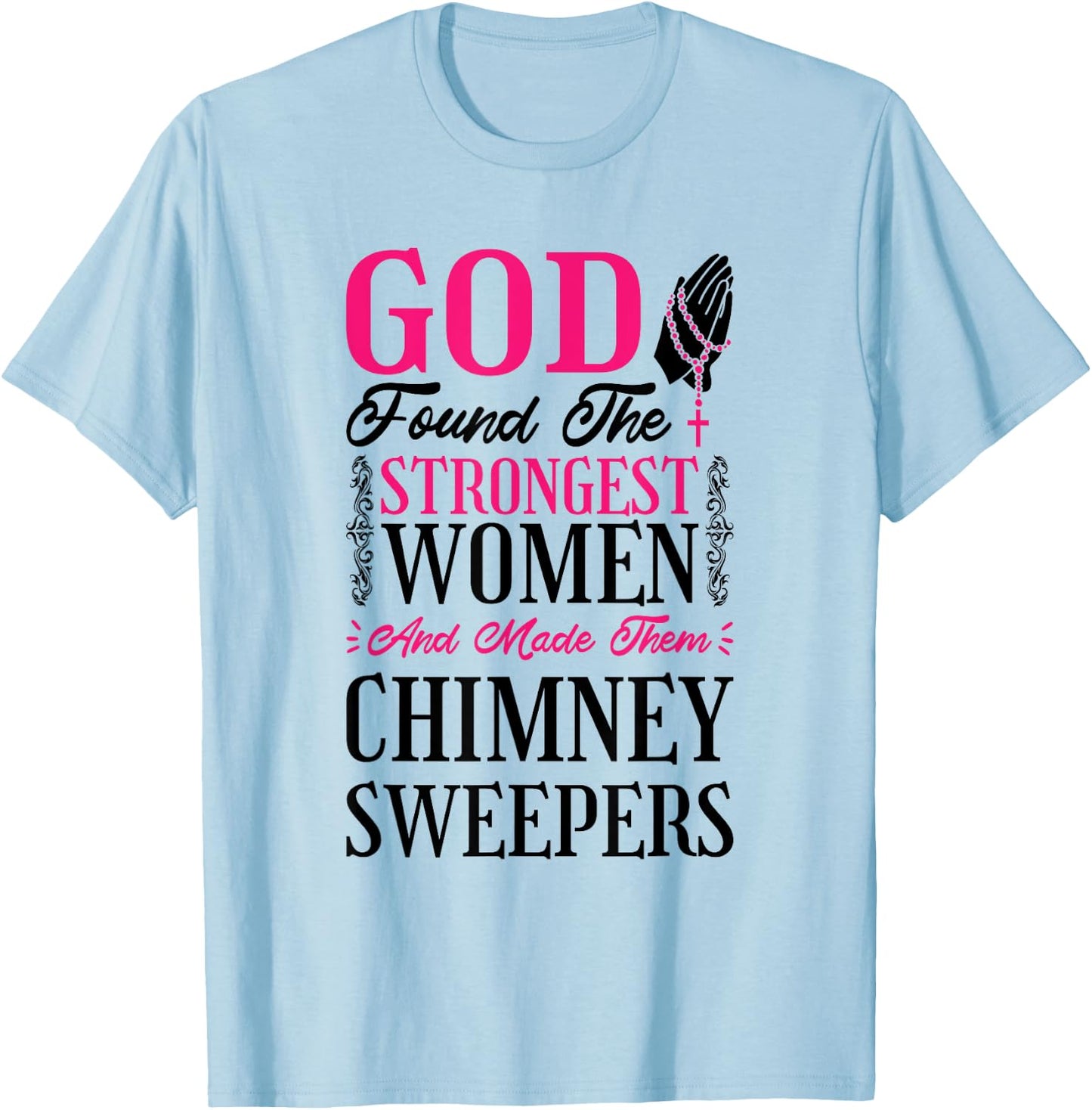 Christian Women Chimney Sweeper and Chimney Sweeping T-Shirt - T-Shirt | Light Blue