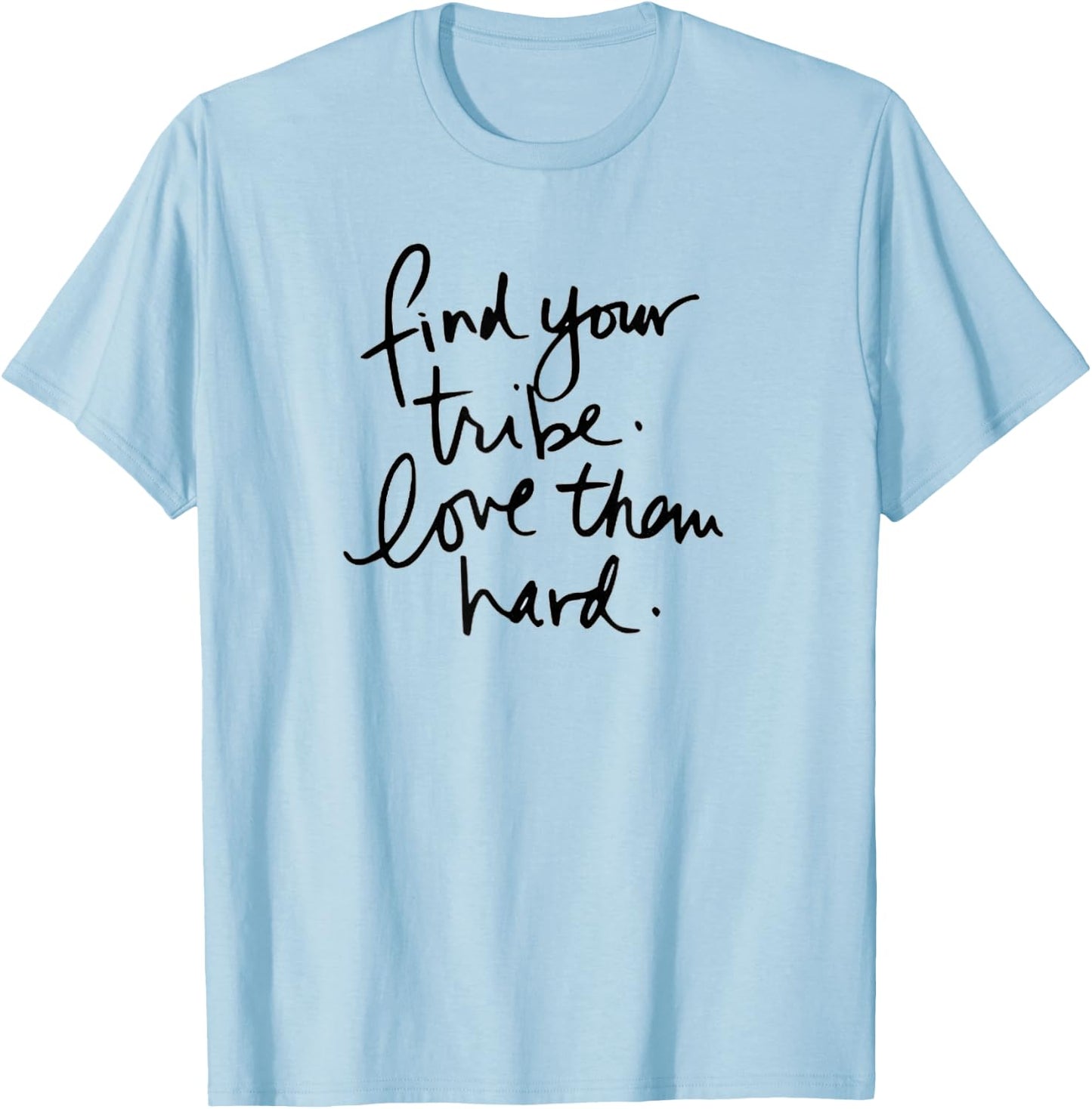 Trending Find Your Tribe - Love Them Hard T-Shirt - T-Shirt | Light Blue