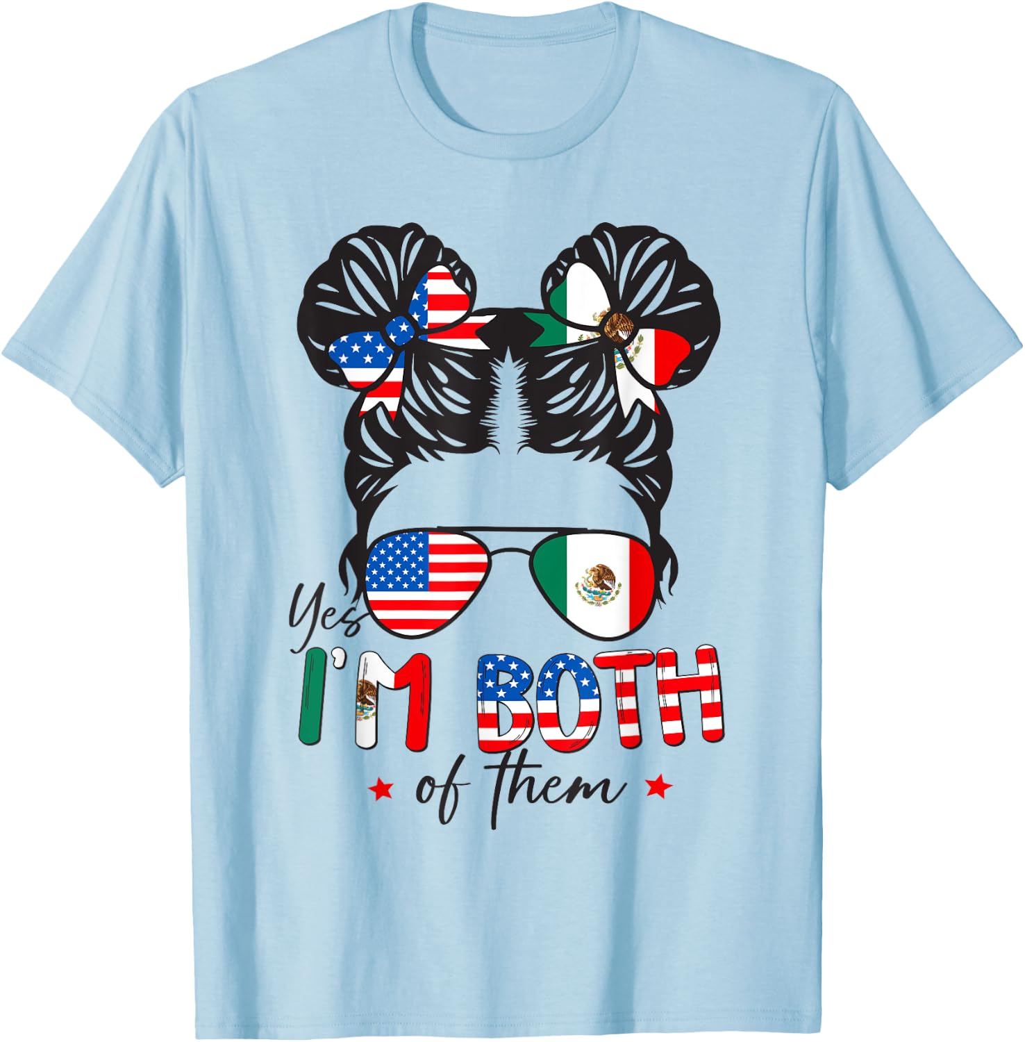 Half Mexican American Yes I'm Both of Them Mexico USA Flag T-Shirt - T-Shirt | Light Blue