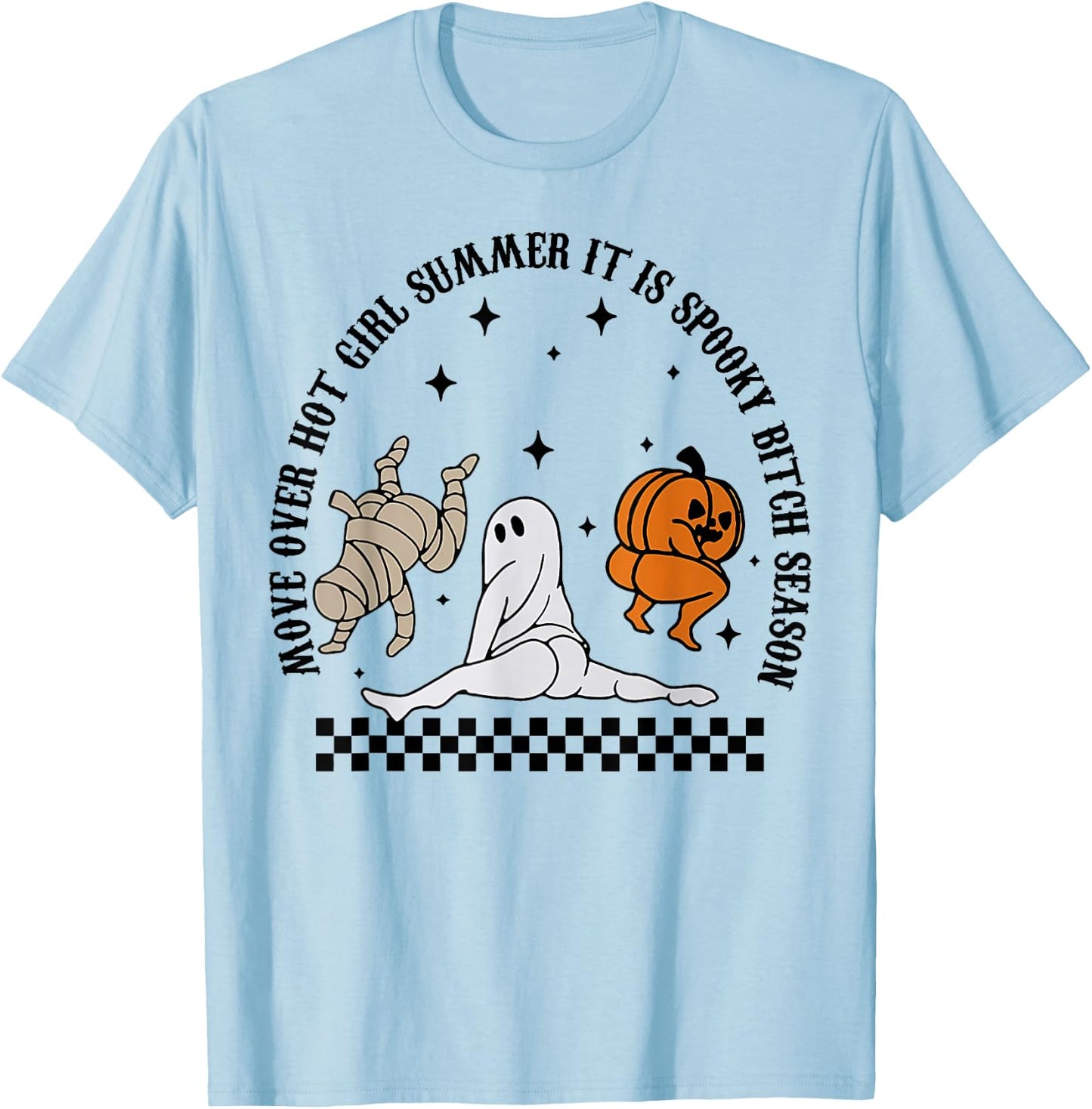 Move Over Hot Girl Summer It's Spooky Bitch Season Halloween T-Shirt - T-Shirt | Light Blue