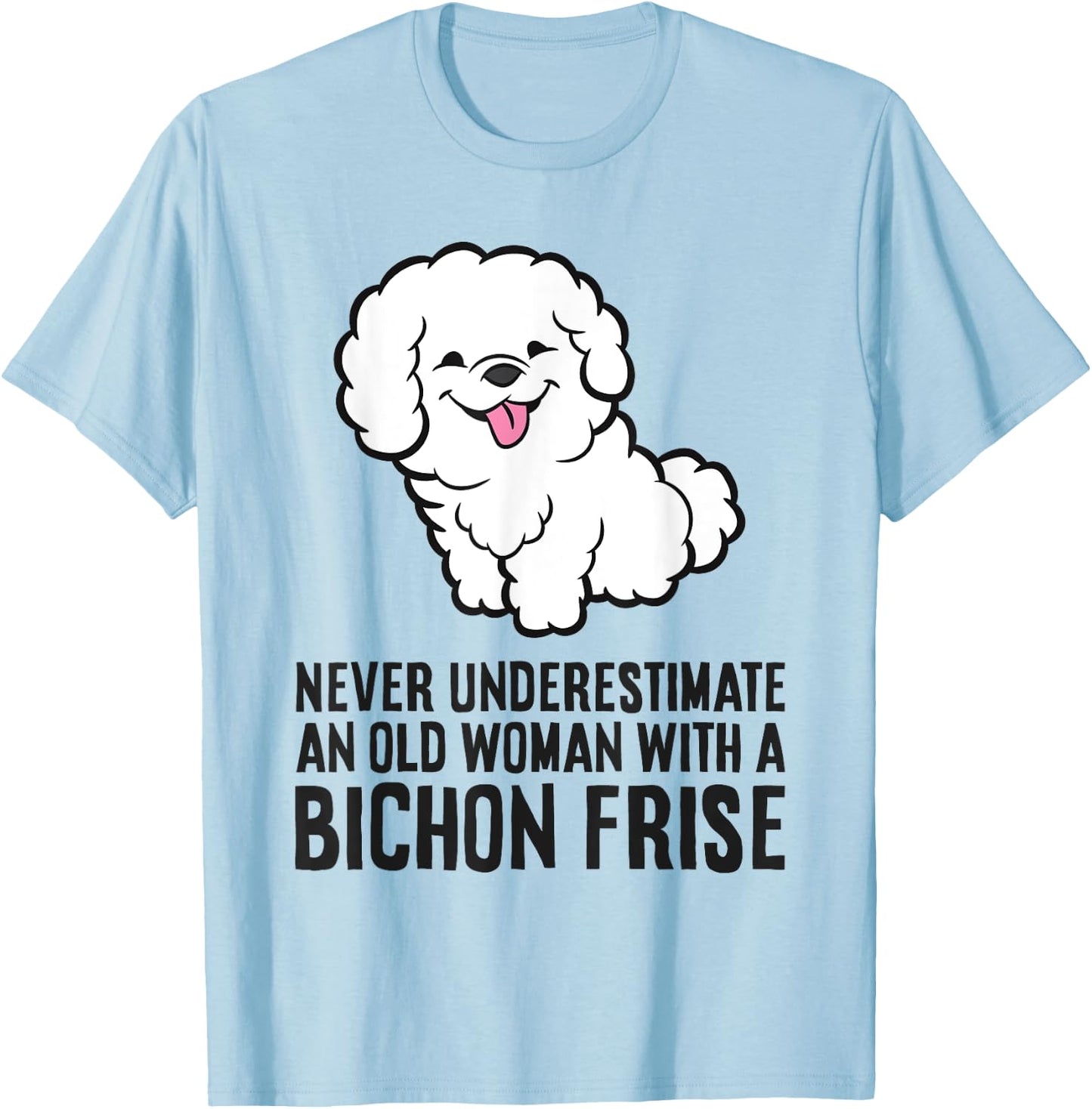 Never Underestimate An Old Woman With A Bichon Frise T-Shirt - T-Shirt | Light Blue