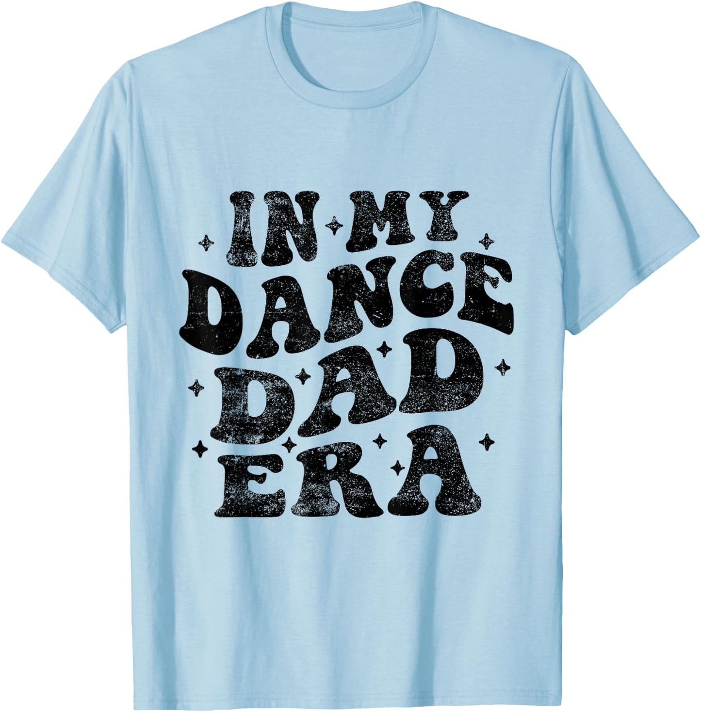 In My Dance Dad Era Funny Dance Dad Fathers Day T-Shirt - T-Shirt | Light Blue